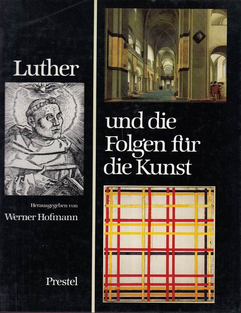 Luther und die Folgen für die Kunst. Katalog der Ausstellung in der Hamburger Kunsthalle (10.11.83-8.1.1984) Politics & History