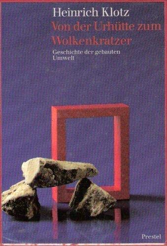 Von der Urhütte zum Wolkenkratzer. Geschichte der gebauten Umwelt Natural Sciences