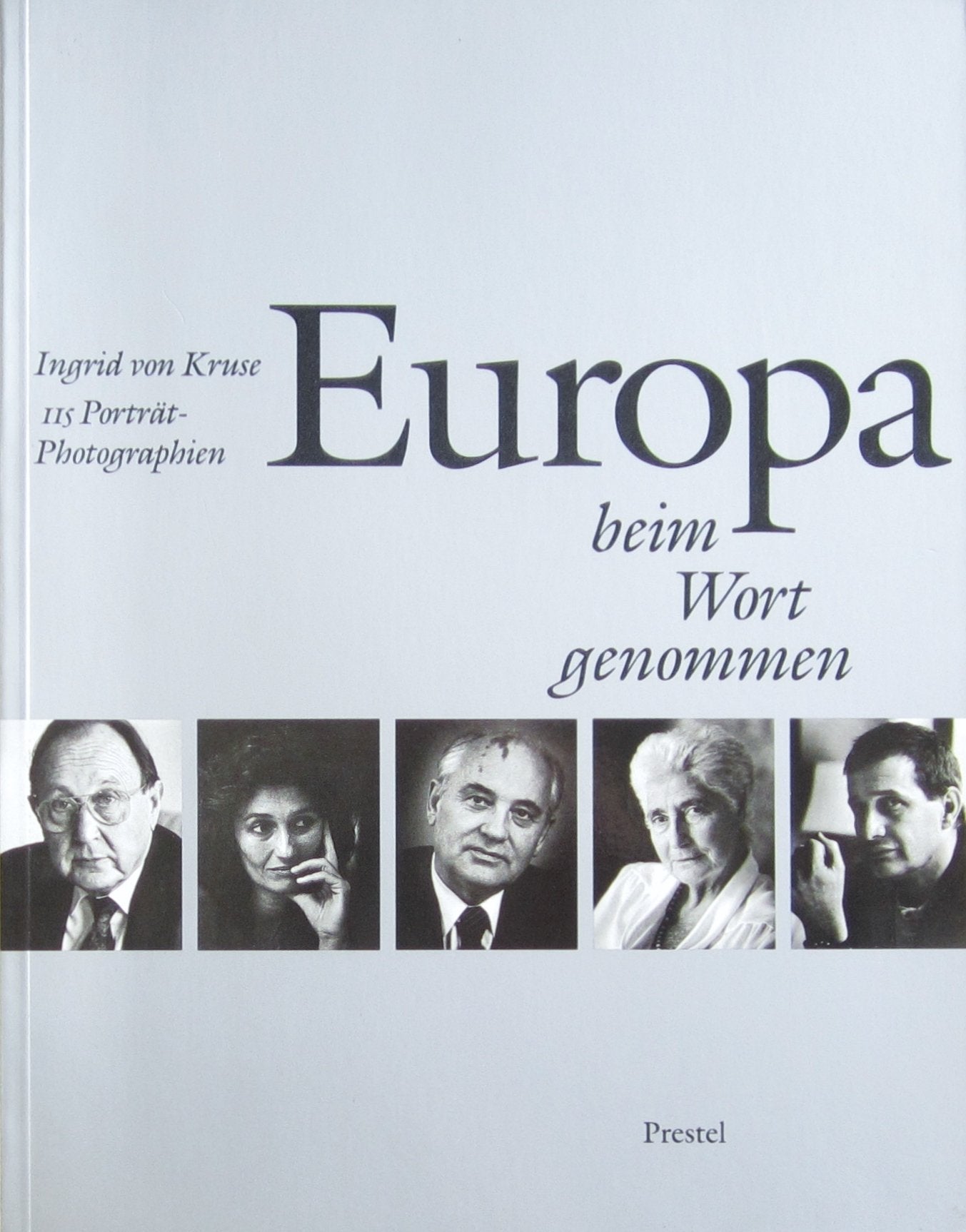 Europa beim Wort genommen. 115 Porträtphotographien von Ingrid von Kruse Social Sciences