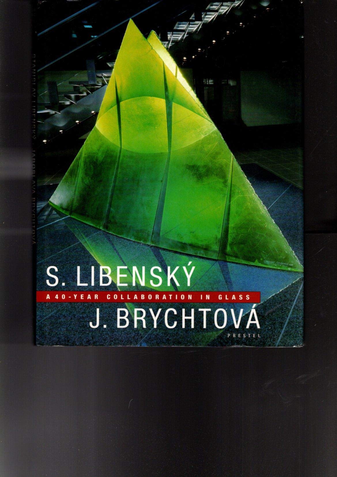 Stanislav Libensky and Jaroslava Brychtova: A Forty-Year Collaboration in Glass. Published in conjunction with the exhibition in the Corning Museum of Glass, New York (Art & Design S.) Film, Art & Culture