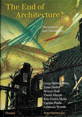 The End of Architecture?: Documents and Manifestos: Documents and Manifestos - Vienna Architecture Conference (Architecture & Design S.) Architecture