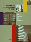 Architektur in Deutschland 1919 - 1939. Die Vielfalt der Moderne Architecture