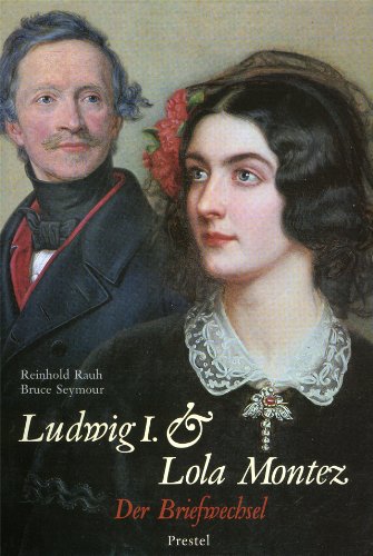Ludwig I. und Lola Montez. Der Briefwechsel Essays & Short Stories