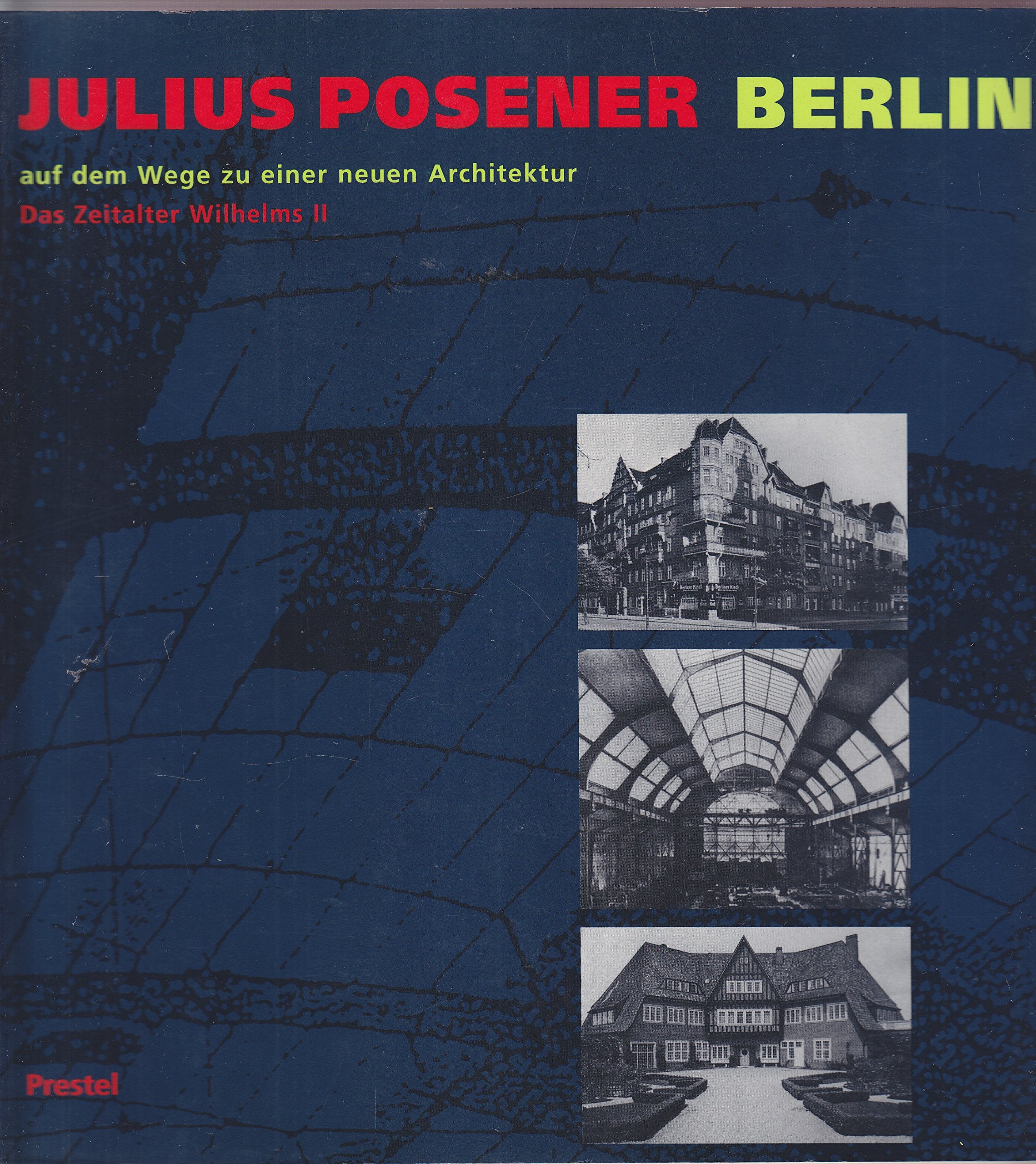 Berlin auf dem Wege zu einer neuen Architektur. Das Zeitalter Wilhelms II Politics & Society
