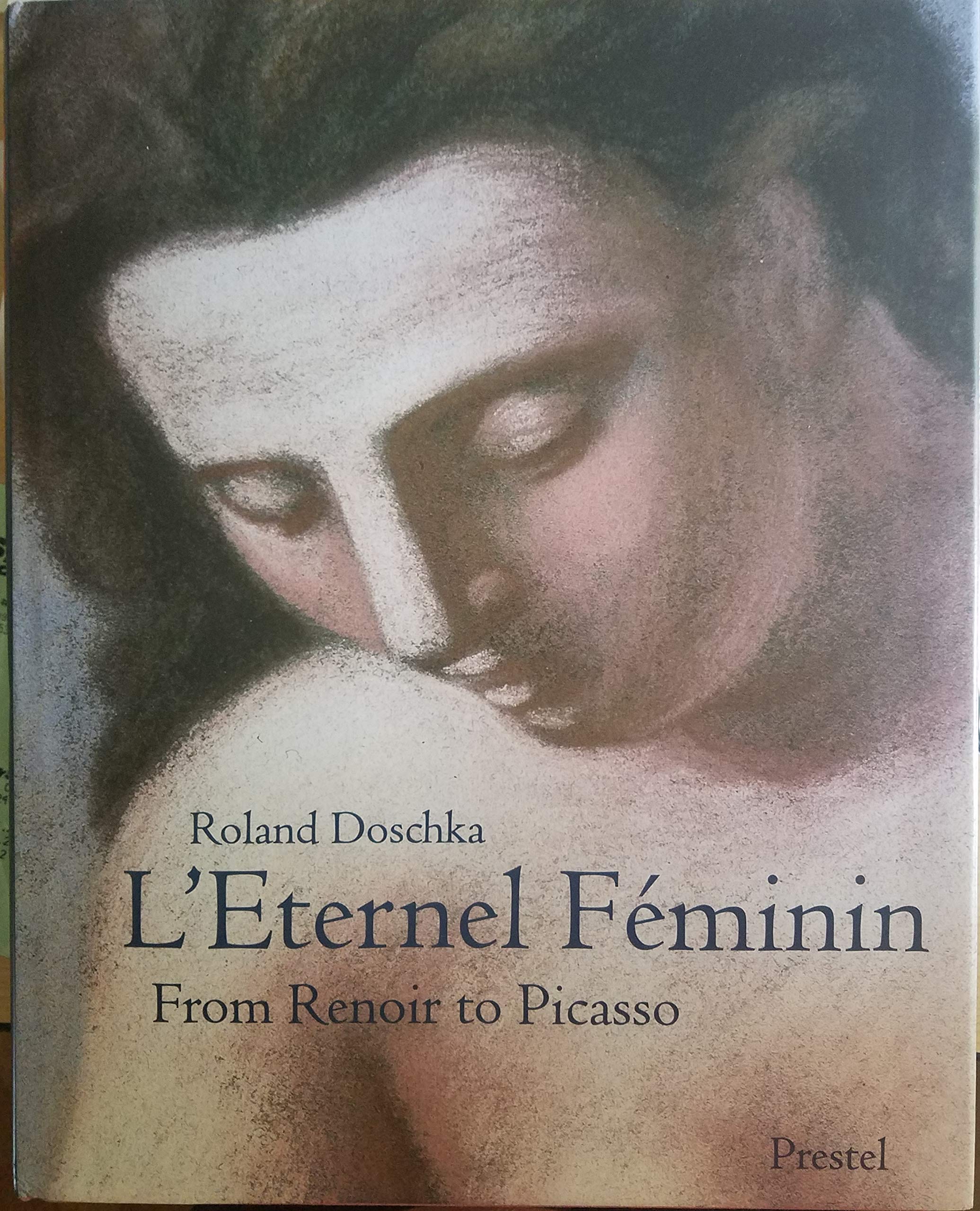 L'Eternel Feminin: From Renoir to Picasso (Art & Design S.) Film, Art & Culture