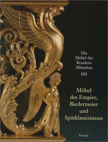 Die Möbel der Residenz München, 3 Bde., Bd.3, Möbel des Empire, Biedermeier und Spätklassizismus Film, Art & Culture