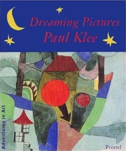 Paul Klee Dreaming Pictures (Adventures in Art) book