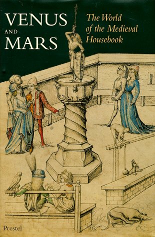 Venus and mars : the world of medieval housebook book