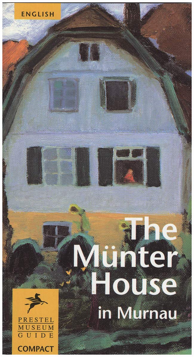The Münter House in Murnau (Prestel Museum Guides) Film, Art & Culture