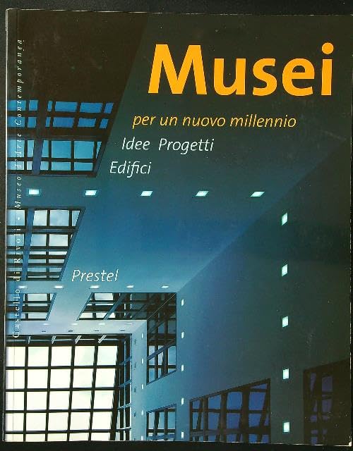 Musei per un nuovo millennio - Vittorio Magnago Lampugnani; Angeli Sachs Books