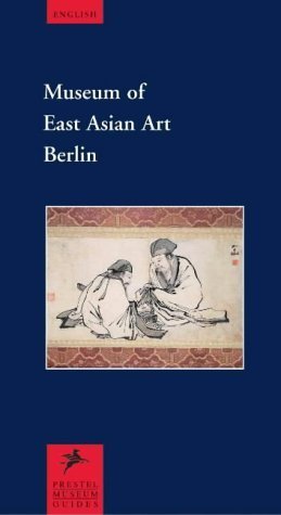 Museum of East Asian Art Berlin (Museum Guides.......Large Format S.) Film, Art & Culture