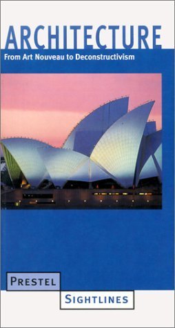 Architecture: From Art Nouveau to Deconstructivism (Prestel Sightlines) Architecture