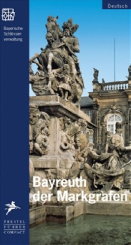 Bayreuth der Markgrafen: Mit Plassenburg und Sanspareil. Hrsg.: Bayerische Schlösserverwaltung Travel Books