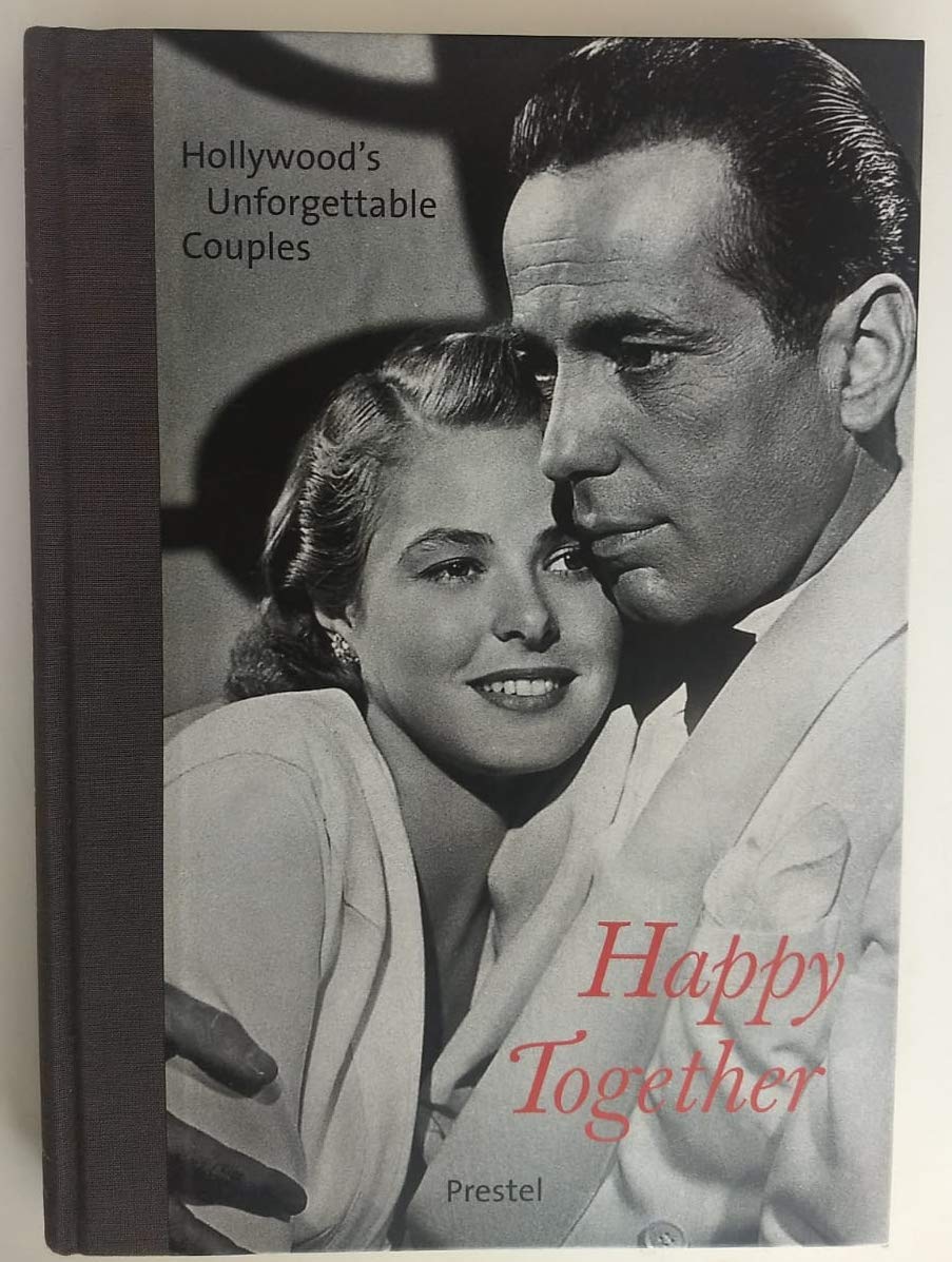 Happy Together Hollywood Inforgettable Couples Art & Literature