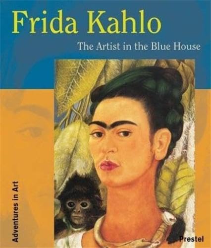 Frida Kahlo The Artist in the Blue House (Adventures in Art) Film, Art & Culture