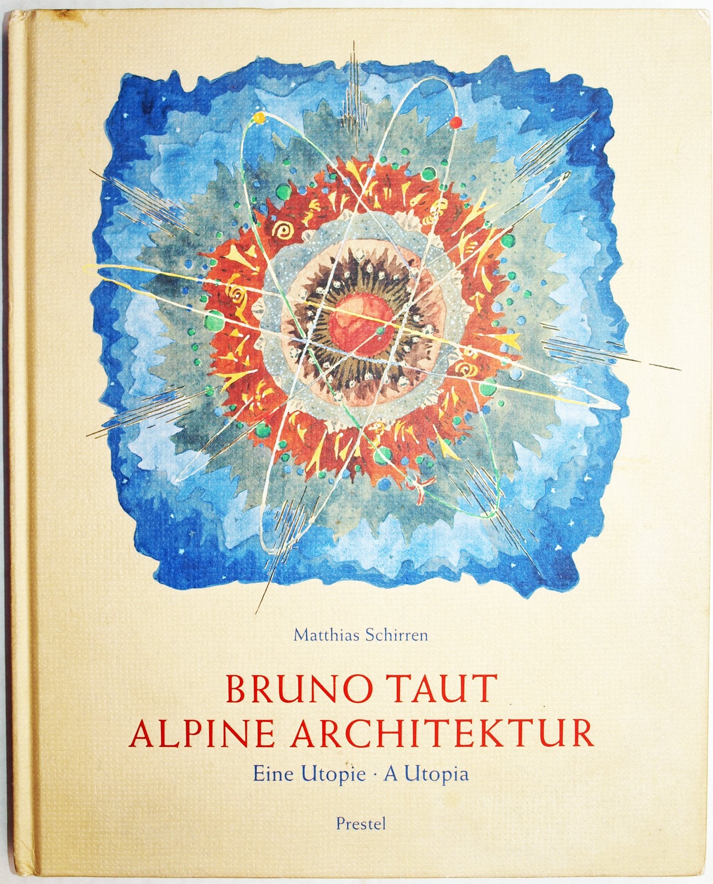 Bruno Taut: Alpine Architektur: Alpine Architecture - A Utopia Architecture