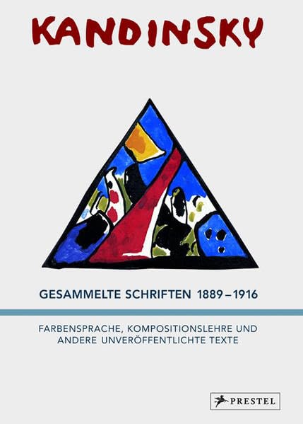 Wassily Kandinsky - Gesammelte Schriften 1889-1916: Farbensprache, Kompositionslehre und andere unveröffentlichte Texte Film, Art & Culture