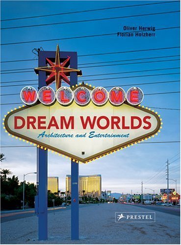 Dream Worlds: Architecture and Entertainment Architecture