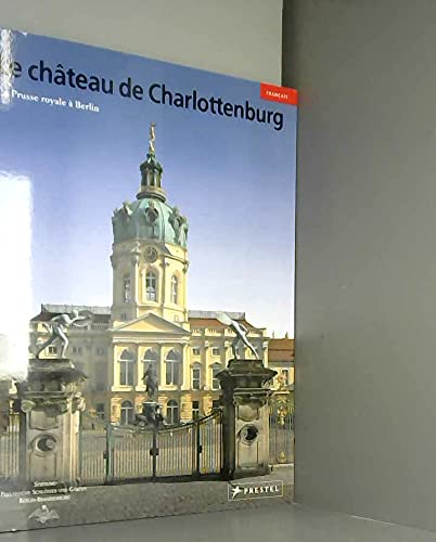 Le chateau de Charlottenburg - La Prusse royale à Berlin Books