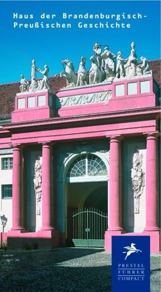 Haus der Brandenburgisch- Preußischen Geschichte (Museumsführer) Leisure, Home & Garden
