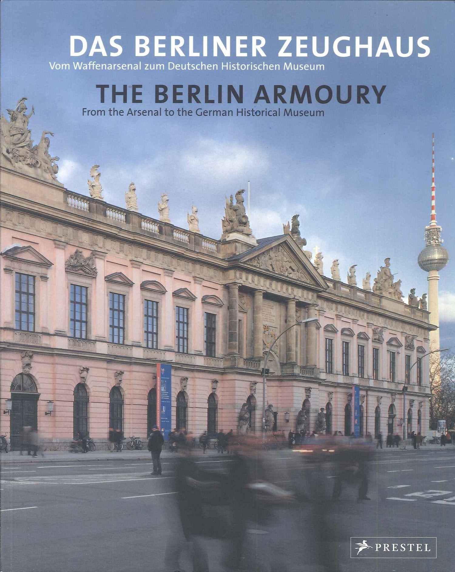 Das Berliner Zeughaus (Museum Guides S.) Film, Art & Culture