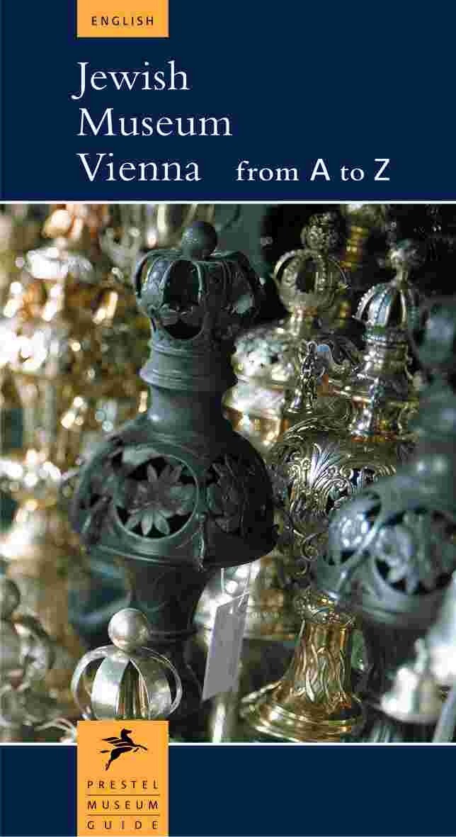Jewish Museum Vienna from A - Z: From A to Z (Museumsführer) Film, Art & Culture