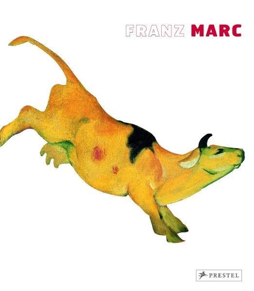 Franz Marc: Die Retrospektive: Katalog zur Ausstellung in der Städtischen Galerie im Lenbachhaus und Kunstbau München, 2005/2006 Film, Art & Culture
