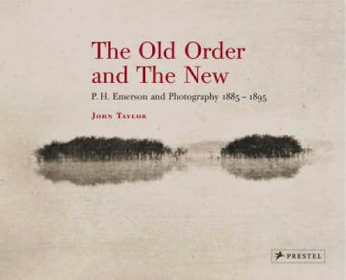 P. H. Emerson And Photography, 1885-1895 The Old Order and the New book