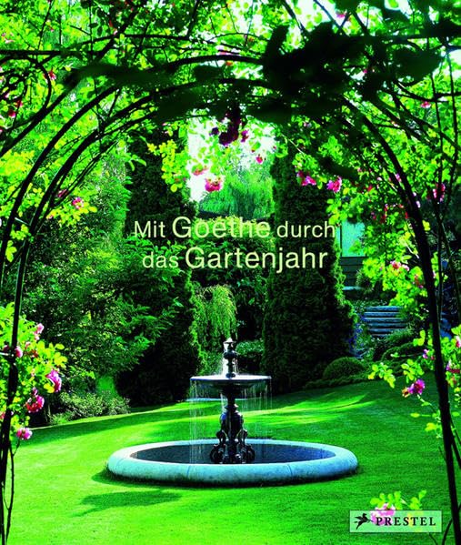 Mit Goethe durch das Gartenjahr: Ausgezeichnet mit dem Europäischen Gartenkultur-Schöpfungspreis 2006 Film, Art & Culture