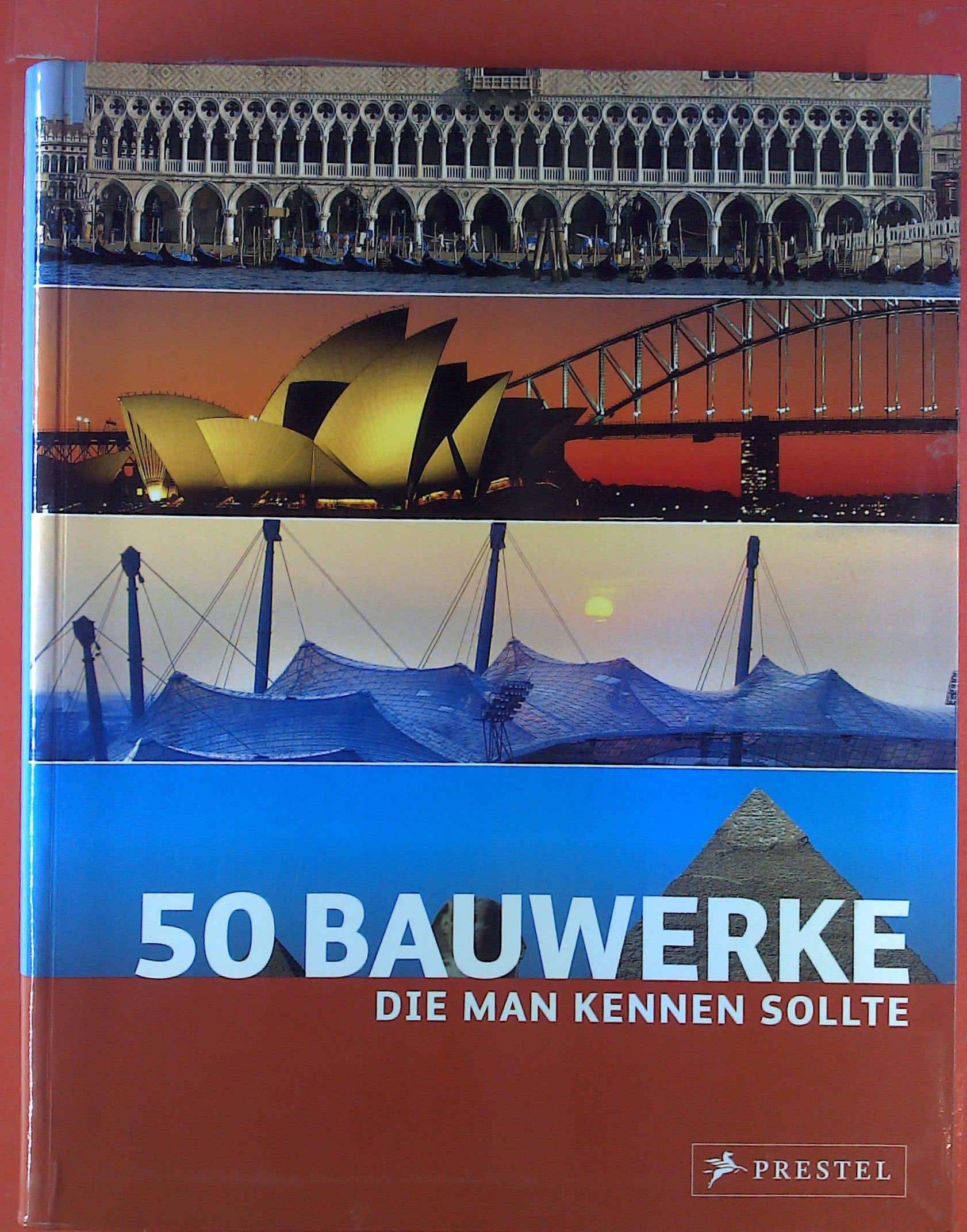 50 Bauwerke, die man kennen sollte Architecture