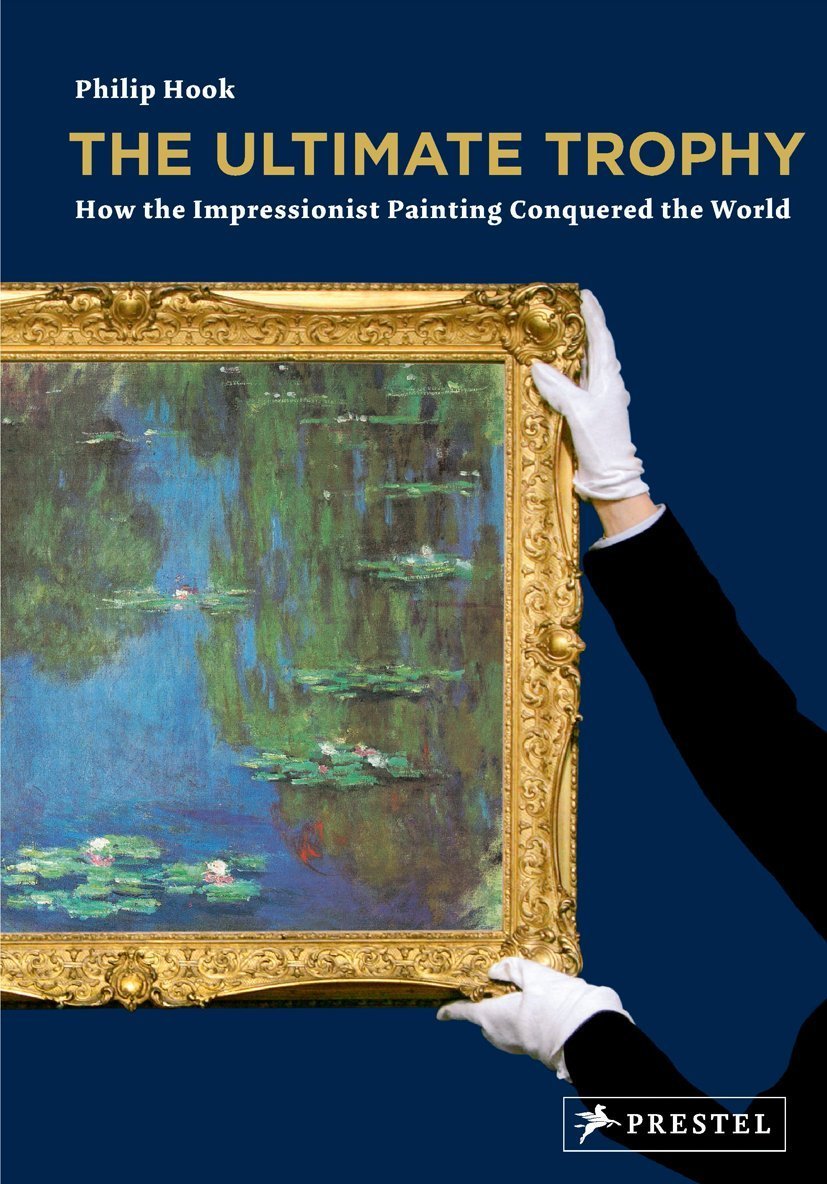 The Ultimate Trophy: How The Impressionist Painting Conquered The World Film, Art & Culture