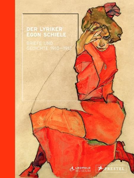 Der Lyriker Egon Schiele: Briefe und Gedichte 1910-1912 Essays & Short Stories