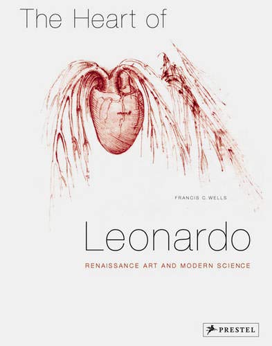 The Heart of Leonardo: Renaissance Art and Modern Science Medicine