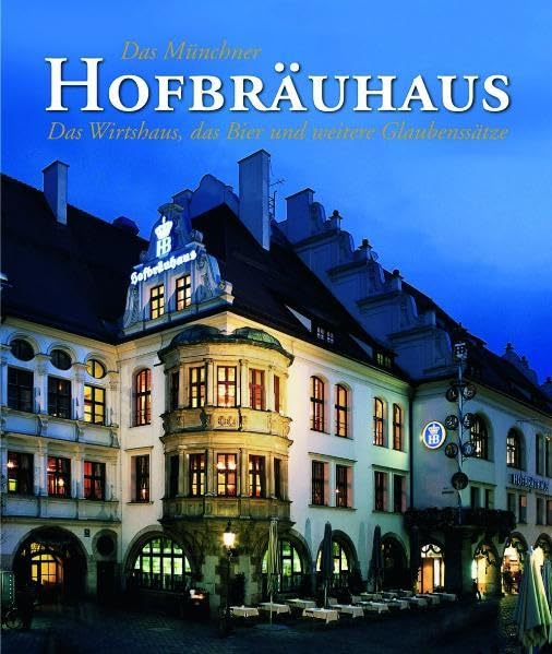 Das Münchner Hofbräuhaus: Das Wirtshaus, das Bier und weitere Glaubenssätze Architecture