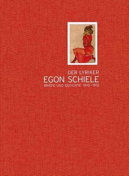 Der Lyriker Egon Schiele: Briefe und Gedichte 1910-1912 Essays & Short Stories