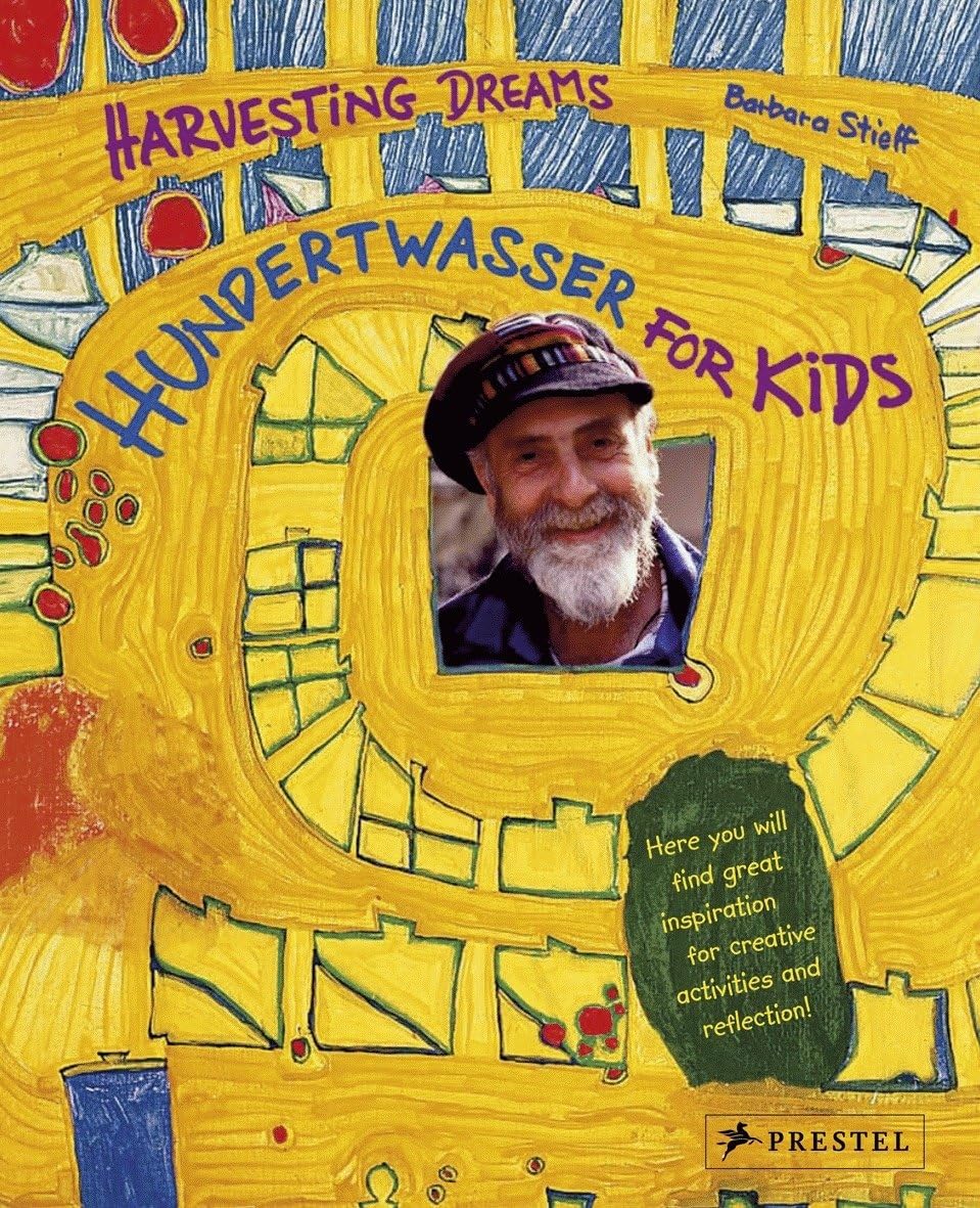 Harvesting Dreams Hundertwasser for Kids book