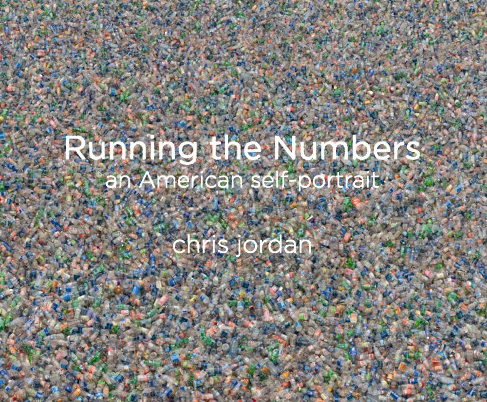 Chris Jordan: Running the Numbers: An American Self-Portrait: An American Self-Portrait. Catalogue at the Exhibition at Museum of Art/Washington State ... Center, Seattle, Washington, 2009/2010 Mathematics