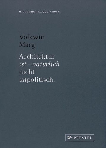 Volkwin Marg: Architektur ist - natürlich nicht unpolitisch Books