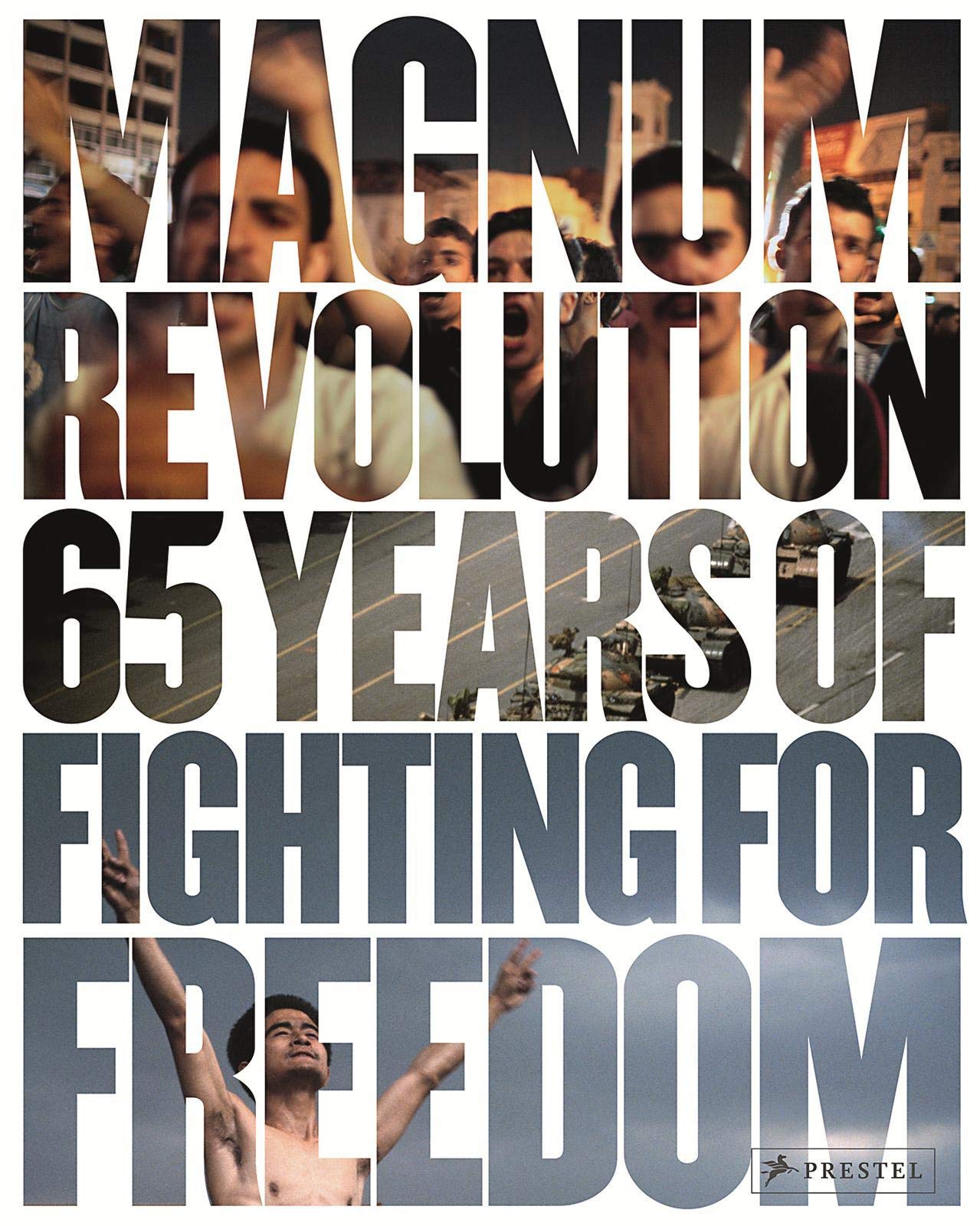 Magnum Revolution : 65 Years of Fighting For Freedom Photography