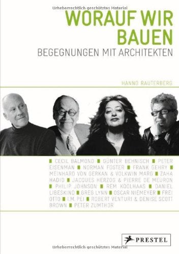 Worauf wir bauen: Begegnungen mit Architekten Architecture