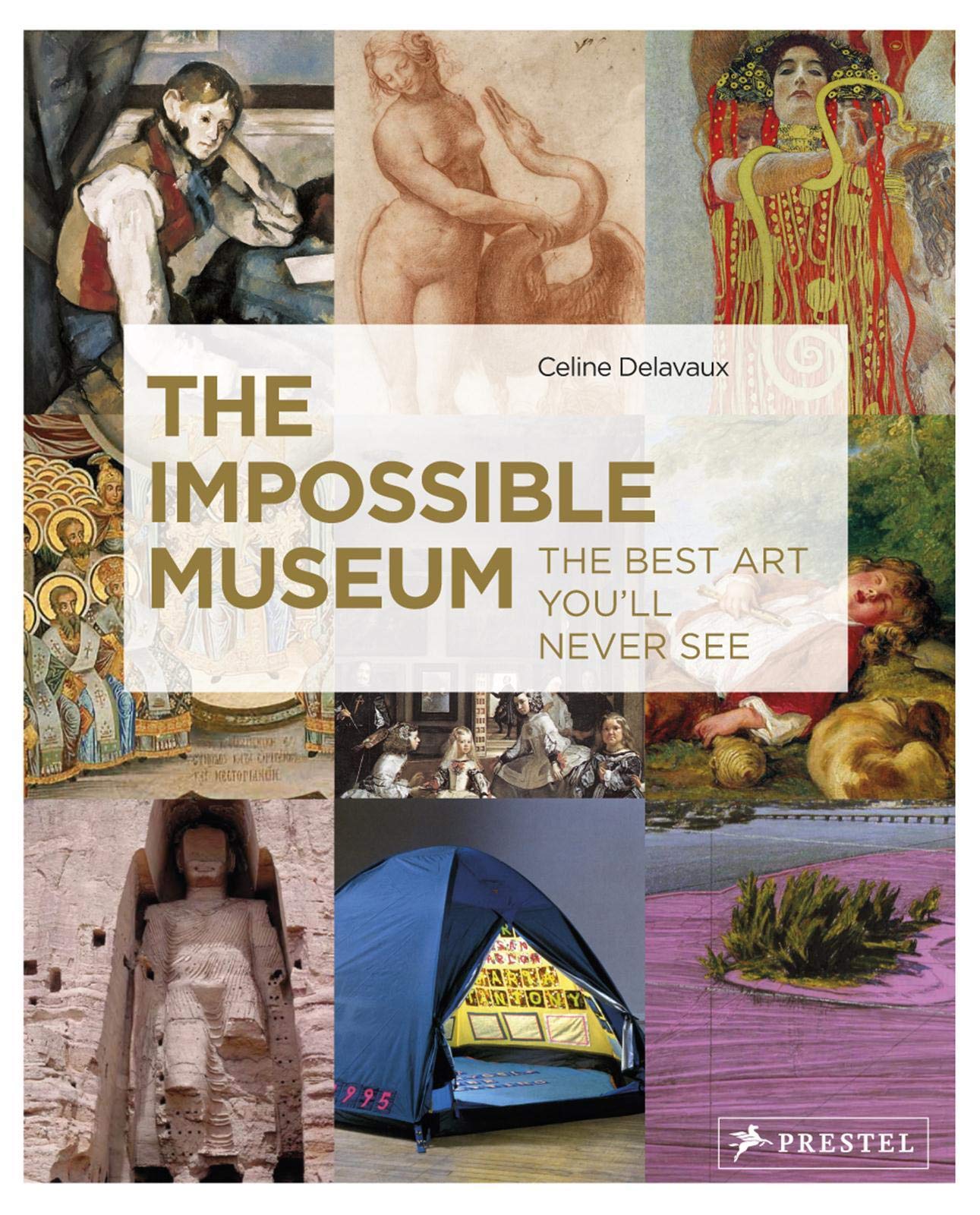 The Impossible Museum: The Best Art You'll Never See Social Sciences