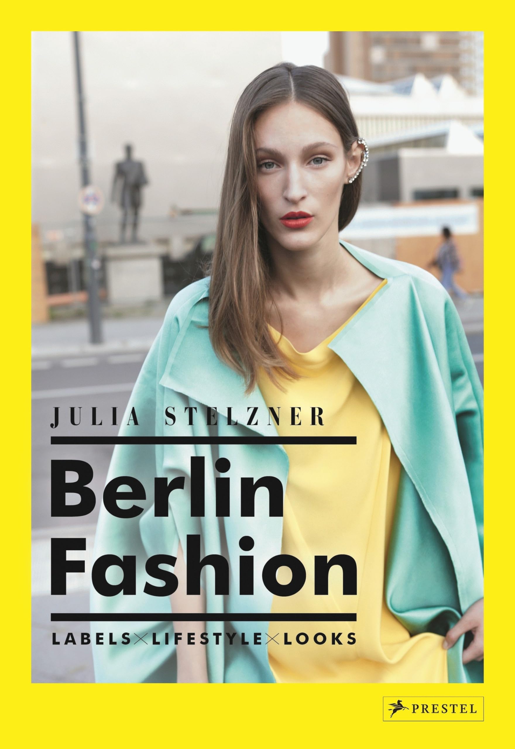 Berlin Fashion: Labels-Lifestyle-Looks Business, Finance & Career