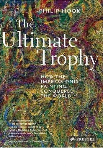 The Ultimate Trophy How the Impressionist Painting Conquered the World (Paperback) Social Sciences