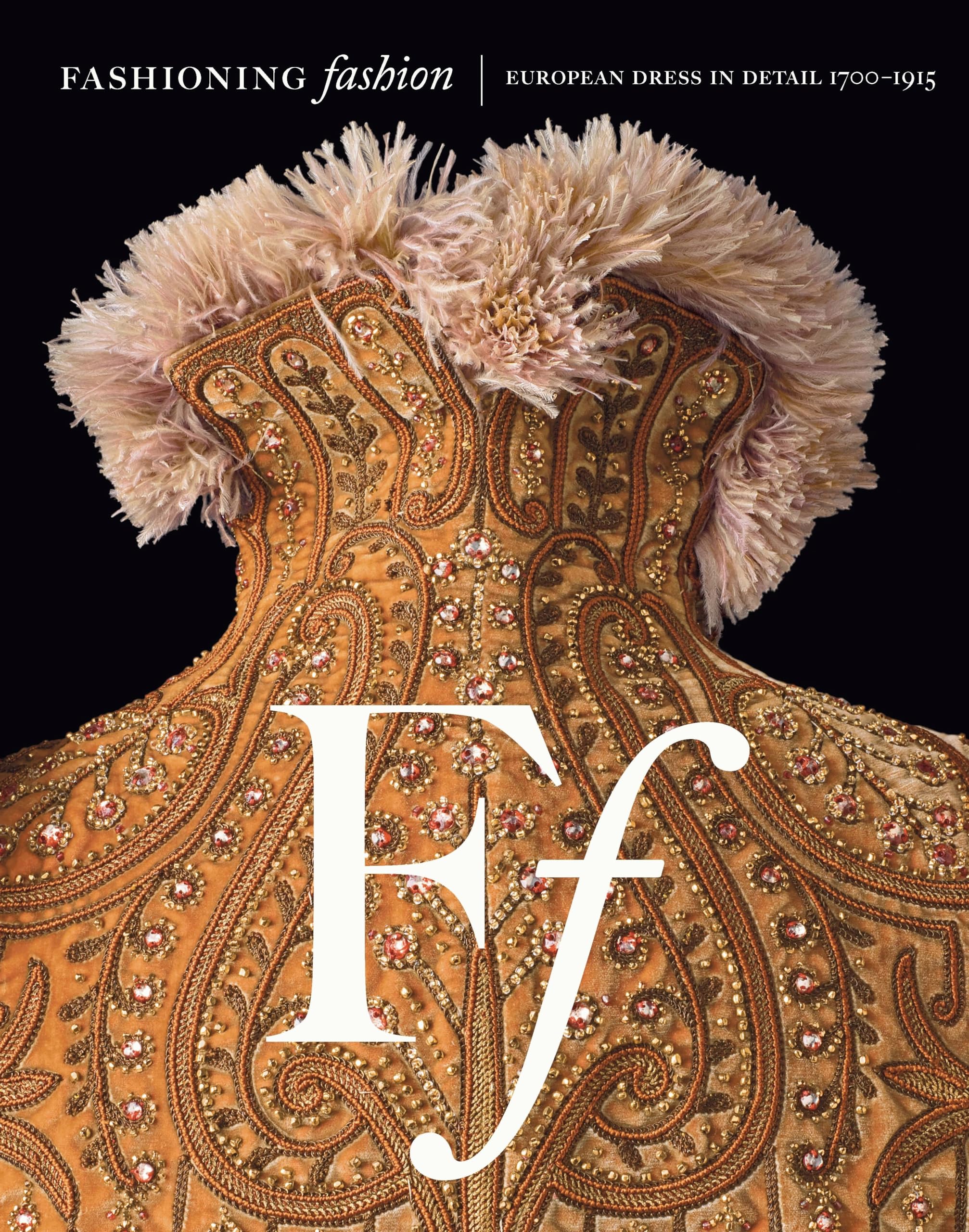 Fashioning Fashion European Dress in Detail 1700-1915 Film, Art & Culture