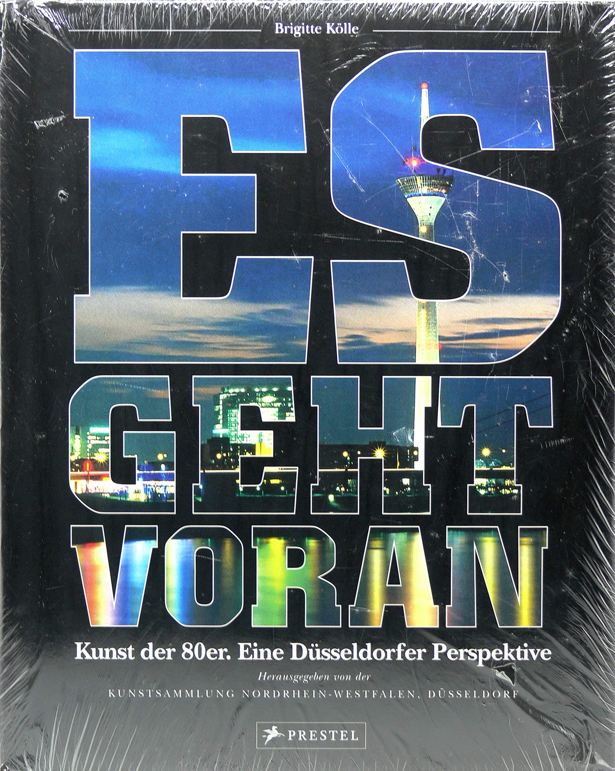 Es geht voran: Kunst der 80er. Eine Düsseldorfer Perspektive: Kunst der 80er. Eine Düsseldorfer Perspektive. Katalog zur Ausstellung in der ... 2010. Hrsg.: Stiftung Kunstsammlung Books