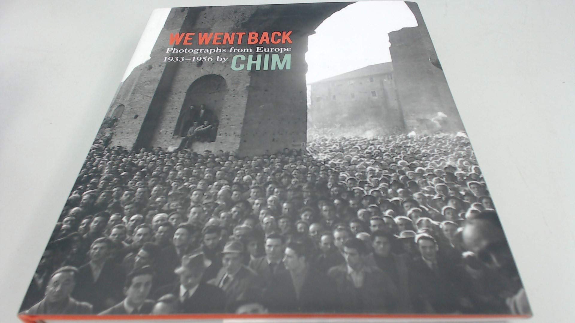 Chim We Went Back Photographs from Europe 1933-1956 Travel