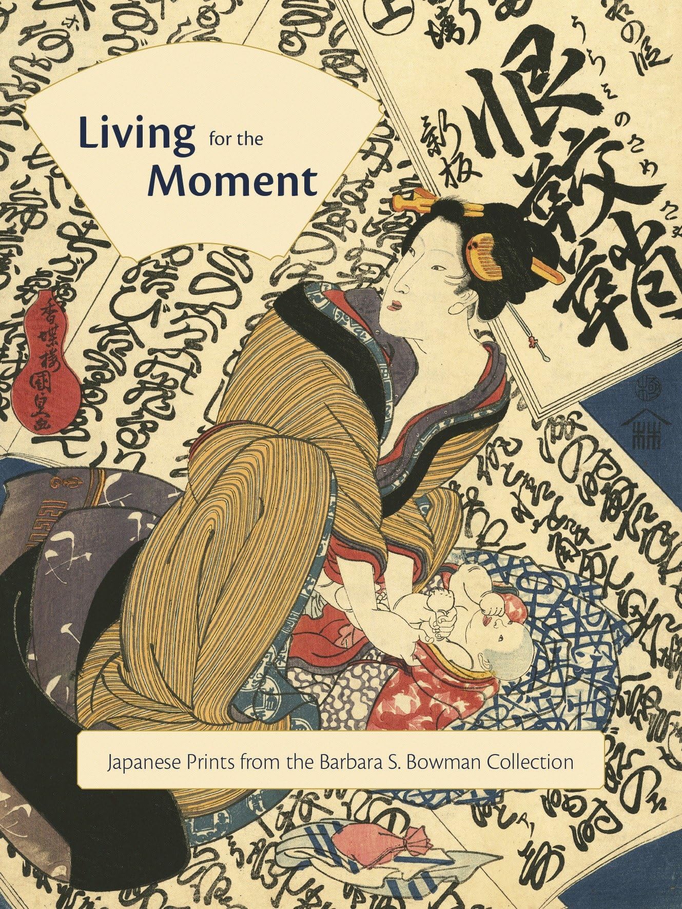 Living for the Moment: Japanese Prints from The Barbara S. Bowman Collection Film, Art & Culture