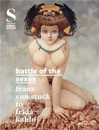 Battle of The Sexes From Franz Von Stuck To Frida Kahlo Social Sciences