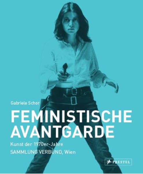 Feministische Avantgarde: Kunst der 1970er-Jahre - Sammlung Verbund, Wien Books
