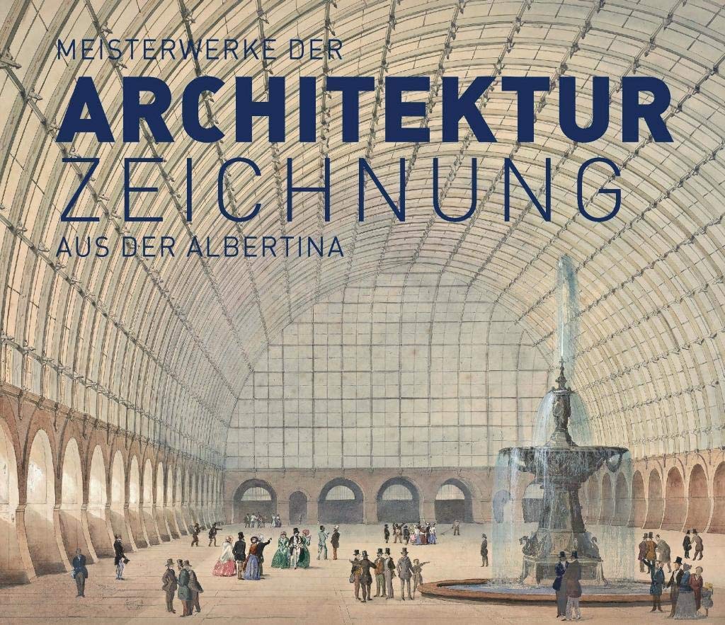 Meisterwerke der Architekturzeichnung aus der Albertina Architecture